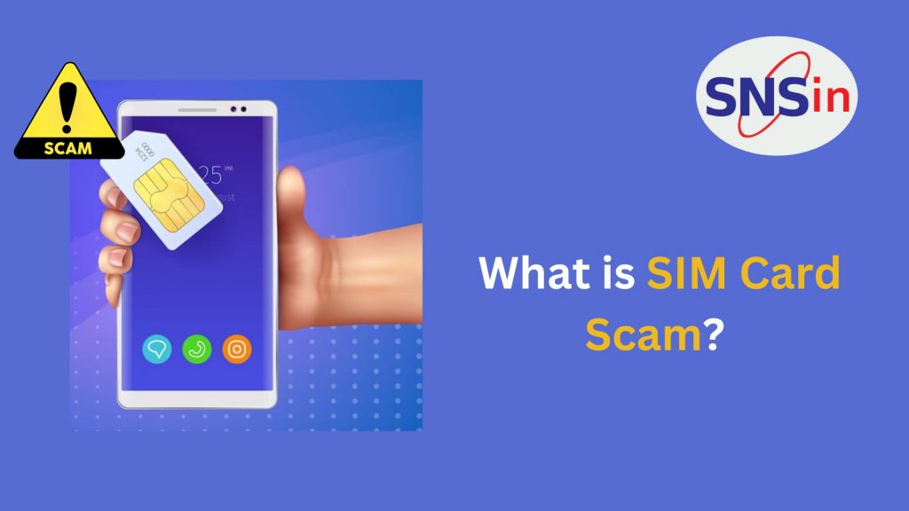 what-is-sim-card-scam-secure-network-solutions-india-private-limited